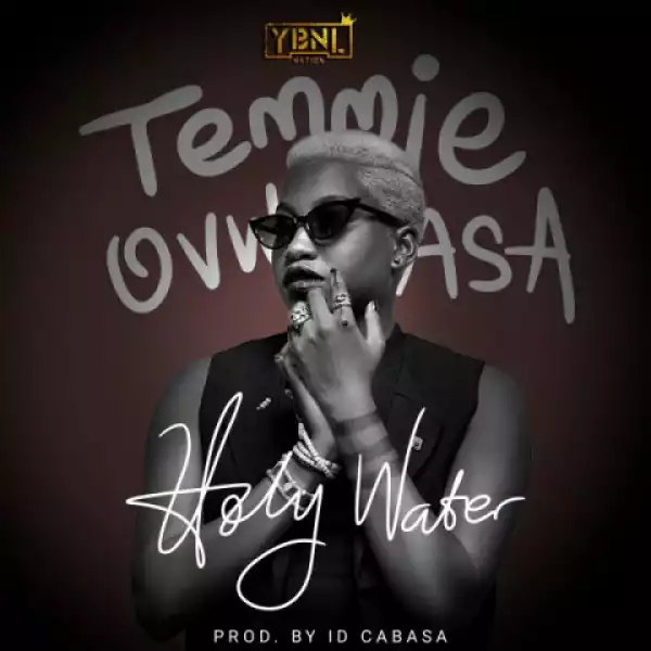 Temmie Ovwasa - Holy Water (Prod By ID Cabasa)